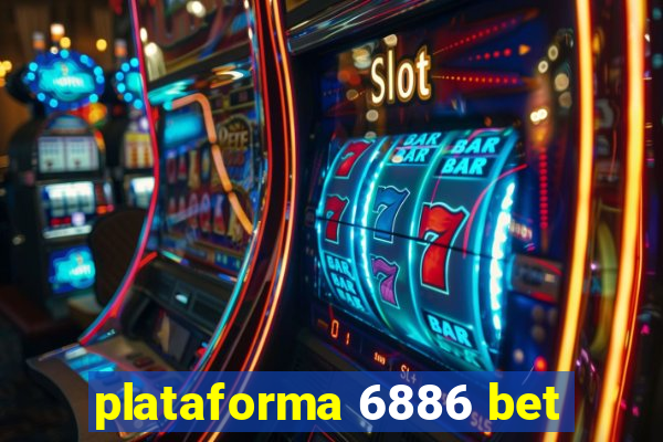 plataforma 6886 bet